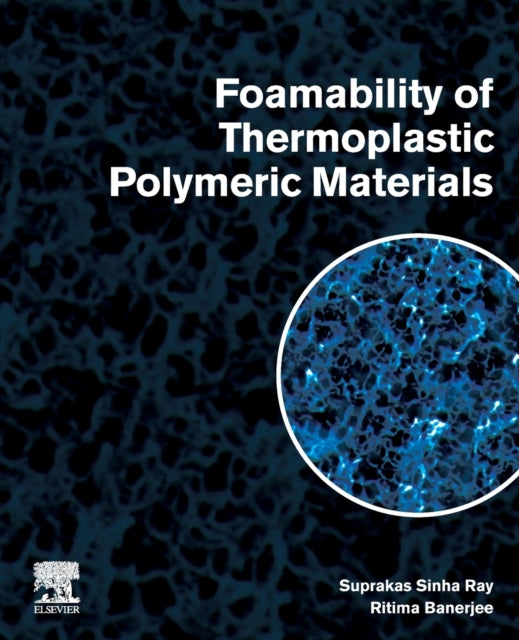 Banerjee Ritima (Faculty Member Department Of Chemical Engineering Calcutta Institute Of Technology India; Department Of Chemical Sciences University Of Johannesburg Johannesburg South Africa) - Foamability Of Thermoplastic Polymeric Materials -