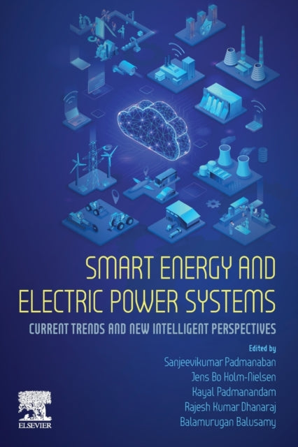 Elsevier - Health Sciences Division - Smart Energy And Electric Power Systems Current Trends And New Intelligent Perspectives - Paperback