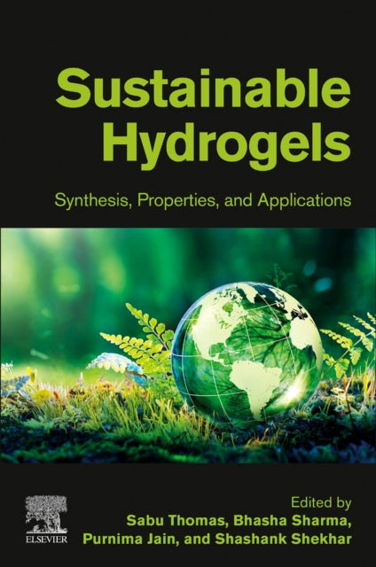 Elsevier - Health Sciences Division - Sustainable Hydrogels Synthesis Properties And Applications - Paperback