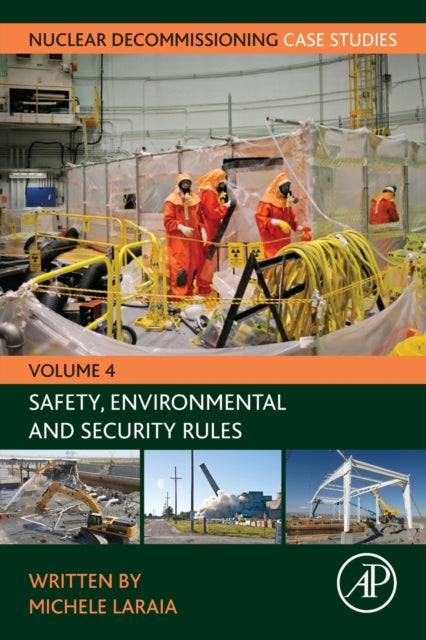 Laraia Michele (Independent Consultant Rome Italy) - Nuclear Decommissioning Case Studies Safety Environmental And Security Rules - Paperback
