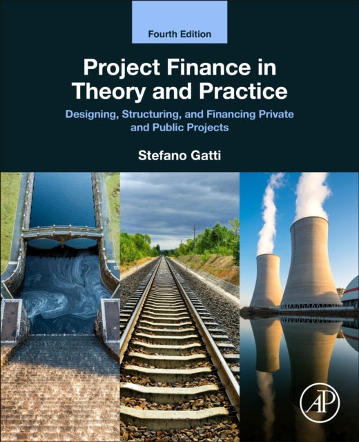 Gatti Stefano (Professor Bocconi University Milan Italy And Consultant For Banks And Manufacturing Firms In Italy And A Trainer For Managers And Government Members In Russia Africa And China) - Project Finance In Theory And Practice Designing