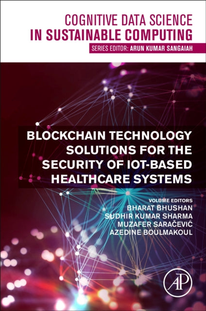 Elsevier Science & Technology - Blockchain Technology Solutions For The Security Of Iot - Based Healthcare Systems - Paperback