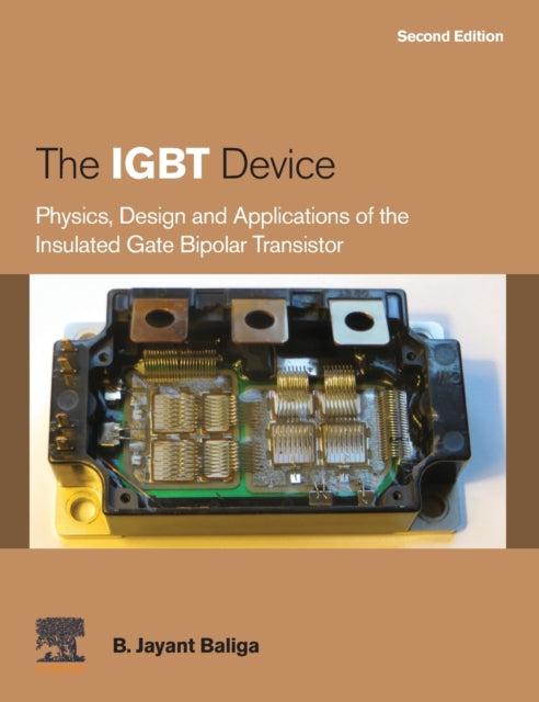 Baliga B. Jayant (Distinguished University Professor North Carolina State University Raleigh Nc Usa) - The Igbt Device Physics Design And Applications Of The Insulated Gate Bipolar Transistor - Hardcover