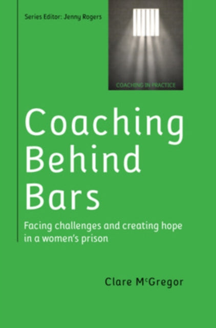 Mcgregor Clare - Coaching Behind Bars: Facing Challenges And Creating Hope In A Womens Prison - Paperback