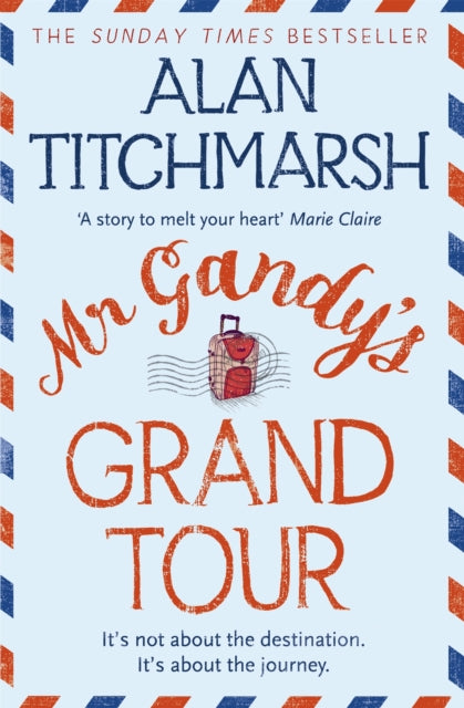 Mr Gandy's Grand Tour The Uplifting Enchanting Novel By Bestselling Author And National Treasure Alan Titchmarsh