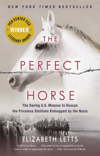 Letts Elizabeth - The Perfect Horse The Daring U. S. Mission To Rescue The Priceless Stallions Kidnapped By The Nazis - Paperback