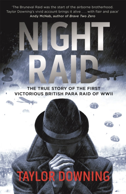 Night Raid The True Story Of The First Victorious British Para Raid Of Wwii