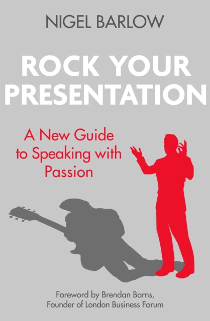 Barlow Nigel - Rock Your Presentation A New Guide To Speaking And Pitching With Passion - Paperback