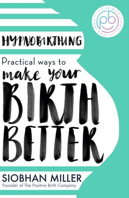 Hypnobirthing Practical Ways To Make Your Birth Better