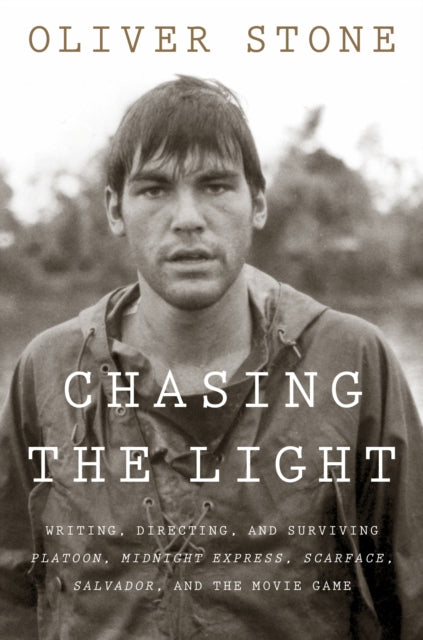 Stone Oliver - Chasing The Light Writing Directing And Surviving Platoon Midnight Express Scarface Salvador And The Movie Game - Paperback