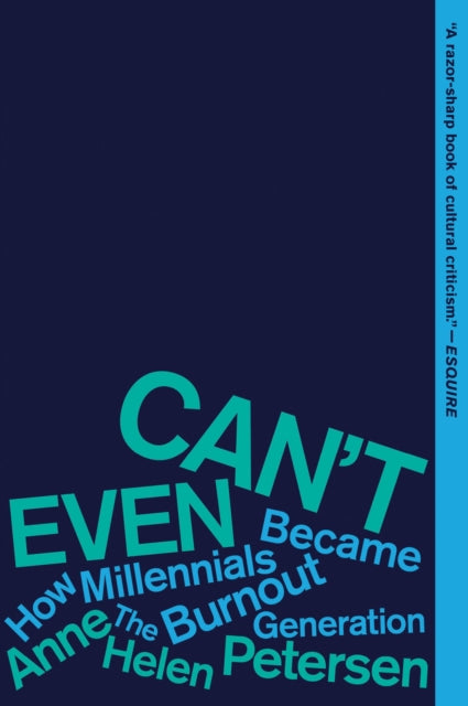 Petersen Anne Helen - Can't Even How Millennials Became The Burnout Generation - Paperback