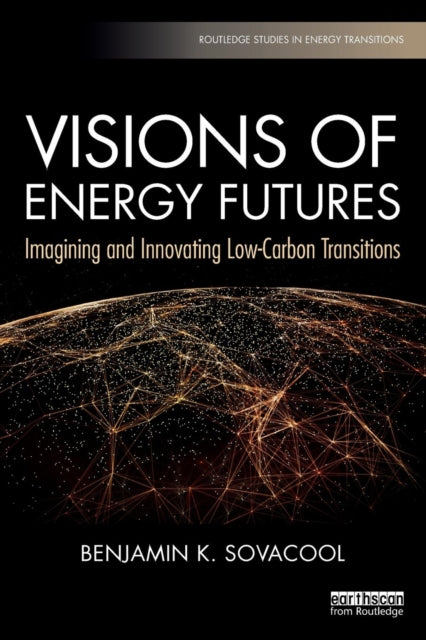 Sovacool Benjamin K. - Visions Of Energy Futures Imagining And Innovating Low - Carbon Transitions - Paperback