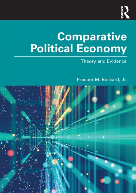 Bernard Jr. Prosper M. - Comparative Political Economy Theory And Evidence - Paperback