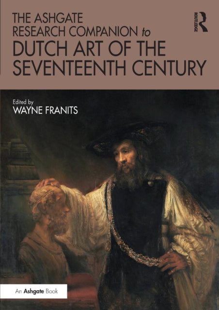 Taylor & Francis Ltd - The Ashgate Research Companion To Dutch Art Of The Seventeenth Century - Paperback