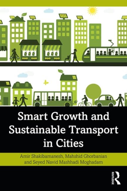 Mashhadi Moghadam Seyed Navid (Tarbait Modares University Iran) - Smart Growth And Sustainable Transport In Cities - Paperback