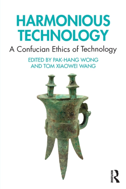 Taylor & Francis Ltd - Harmonious Technology A Confucian Ethics Of Technology - Paperback