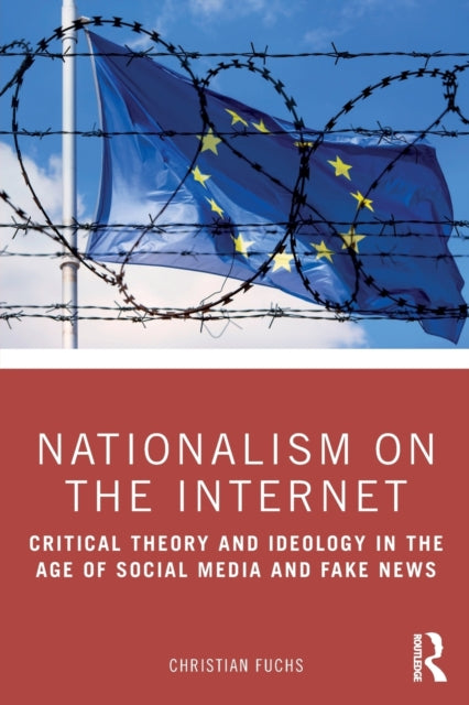 Fuchs Christian - Nationalism On The Internet Critical Theory And Ideology In The Age Of Social Media And Fake News - Paperback
