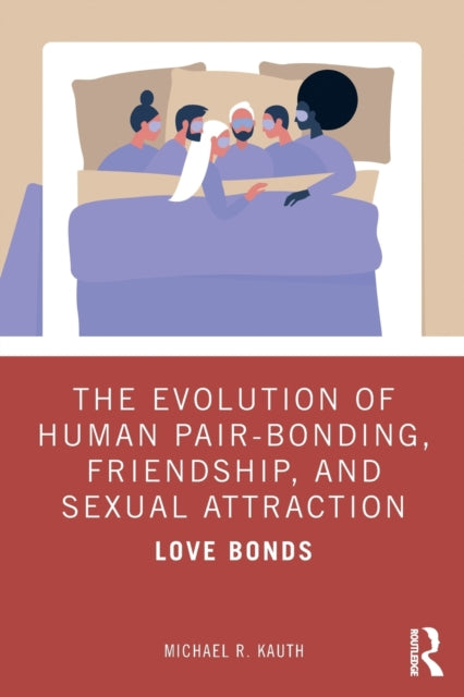 Kauth Michael R. (Veterans Health Administration Washington Dc Usa) - The Evolution Of Human Pair - Bonding Friendship And Sexual Attraction Love Bonds - Paperback