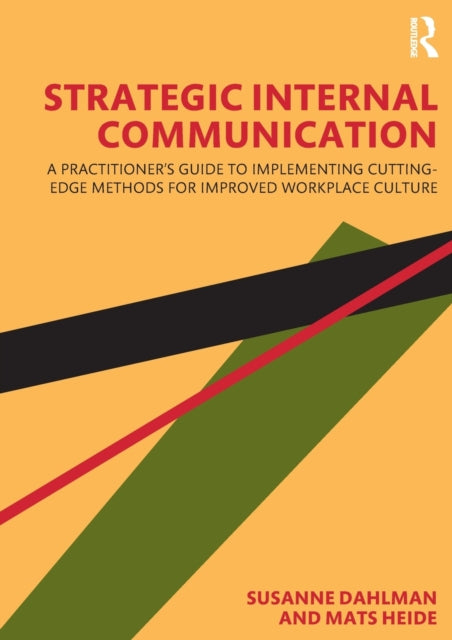 Heide Mats (Lund University Sweden) - Strategic Internal Communication A Practitioners Guide To Implementing Cutting - Edge Methods For Improved Workplace Culture - Hardcover