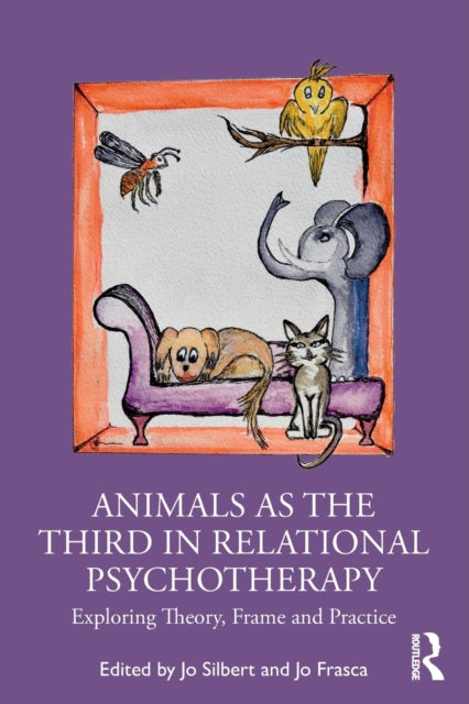 Taylor & Francis Ltd - Animals As The Third In Relational Psychotherapy Exploring Theory Frame And Practice - Paperback