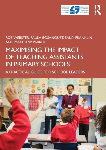 Parker Matthew - Maximising The Impact Of Teaching Assistants In Primary Schools A Practical Guide For School Leaders - Paperback