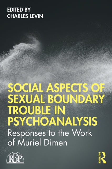Taylor & Francis Ltd - Social Aspects Of Sexual Boundary Trouble In Psychoanalysis Responses To The Work Of Muriel Dimen - Paperback