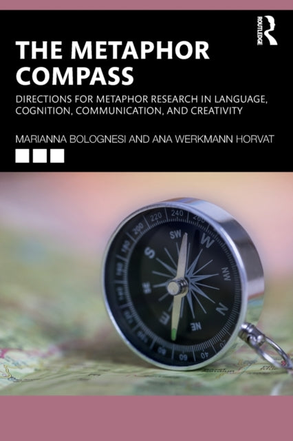 Werkmann Horvat Ana - The Metaphor Compass Directions For Metaphor Research In Language Cognition Communication And Creativity - Paperback