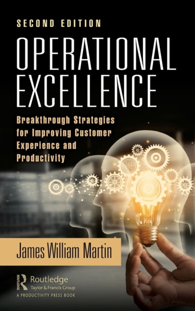 Martin James - Operational Excellence Breakthrough Strategies For Improving Customer Experience And Productivity - Hardcover