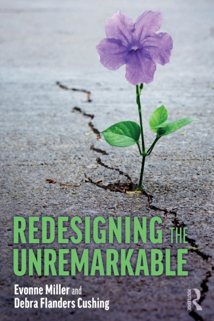 Cushing Debra Flanders - Redesigning The Unremarkable - Paperback