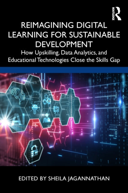 Taylor & Francis Ltd - Reimagining Digital Learning For Sustainable Development How Upskilling Data Analytics And Educational Technologies Close The Skills Gap - Paperback