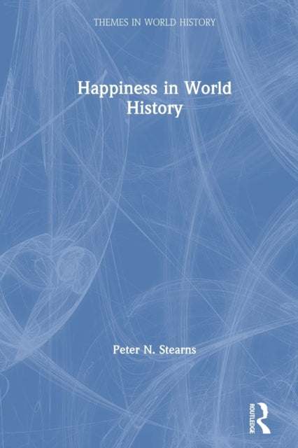 Stearns Peter N. (George Mason University) - Happiness In World History - Paperback