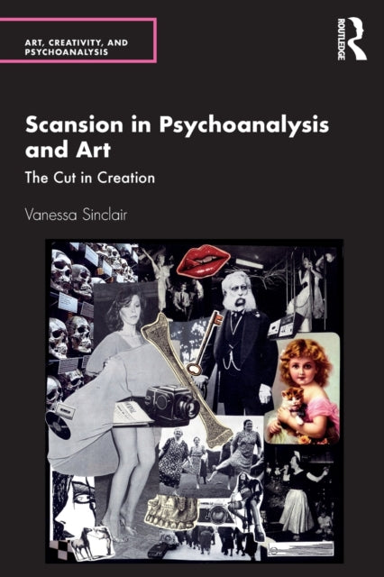 Sinclair Vanessa - Scansion In Psychoanalysis And Art The Cut In Creation - Paperback