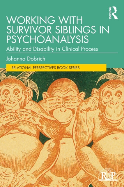 Dobrich Johanna - Working With Survivor Siblings In Psychoanalysis Ability And Disability In Clinical Process - Paperback