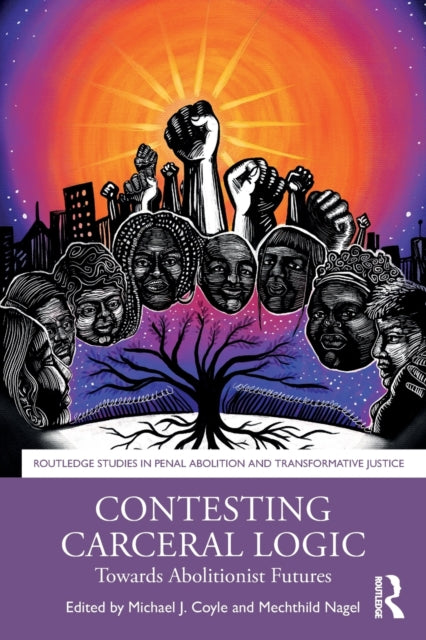 Taylor & Francis Ltd - Contesting Carceral Logic Towards Abolitionist Futures - Paperback