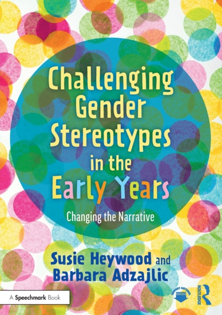 Adzajlic Barbara - Challenging Gender Stereotypes In The Early Years Changing The Narrative - Paperback