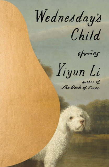 Li Yiyun - Wednesday's Child Stories - Hardcover