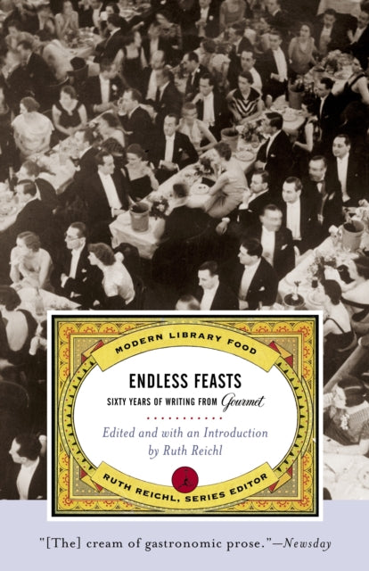 Endless Feasts Sixty Years Of Writing From Gourmet
