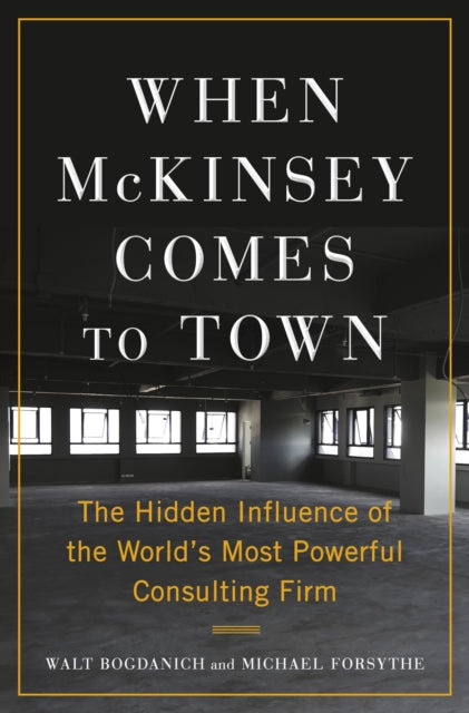 Title: When Mckinsey Comes To Town The Hidden Influence Of The World's Most Powerful Consulting Firm
Barcode: 9780385546232
Publication Date: 10/4/2022