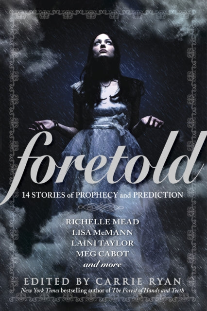 Binding: Paperback
Title: Foretold 14 Tales Of Prophecy And Prediction
Brand: Random House Usa Inc
Barcode: 9780385741309
Pages: 368 Pages
Publication Date: 9/10/2013
Category: Short Stories (Children's / Teenage)