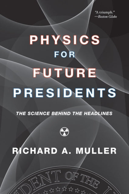 Binding: Paperback
Description: A San Francisco Chronicle Bestseller
Title: Physics For Future Presidents The Science Behind The Headlines
Author(s): Muller Richard A.