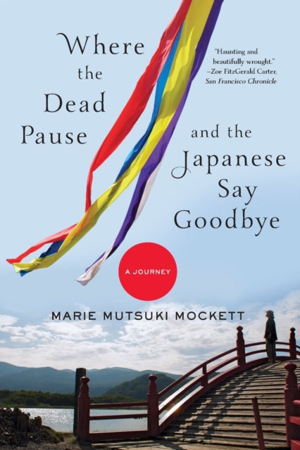 Mockett Marie Mutsuki - Where The Dead Pause And The Japanese Say Goodbye A Journey - Paperback