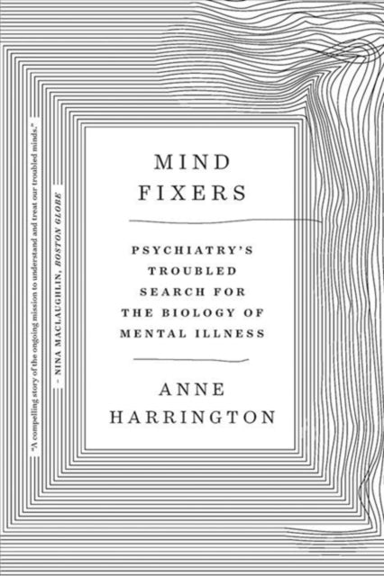 Binding: Paperback
Description: Mind Fixers tells the history of psychiatry's quest to understand the biological basis of mental illness and asks where we need to go from here.