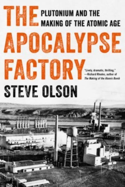 Olson Steve - The Apocalypse Factory Plutonium And The Making Of The Atomic Age - Paperback