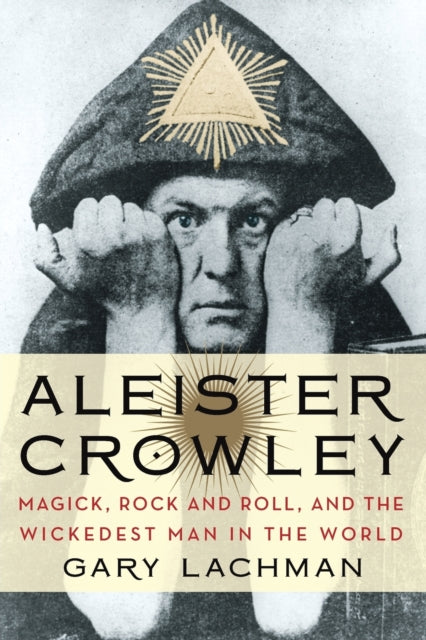 Lachman Gary (Gary Lachman) - Aleister Crowley Magick Rock And Roll And The Wickedest Man In The World - Paperback