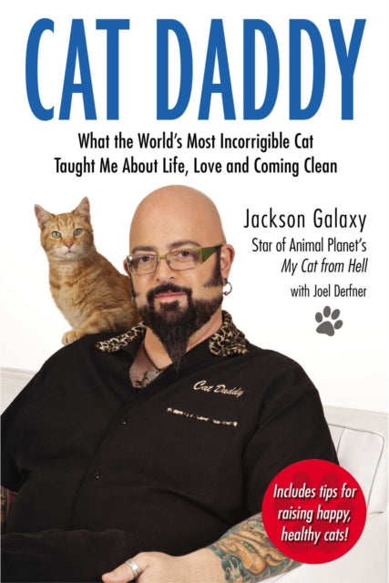 Galaxy Jackson (Jackson Galaxy) - Cat Daddy What The World's Most Incorrigible Cat Taught Me About Life Love And Coming Clean - Paperback