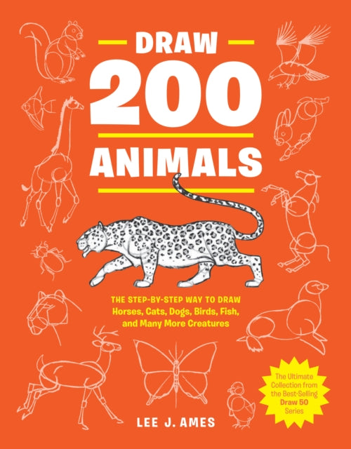 Ames Lee J. - Draw 200 Animals The Step - By - Step Way To Draw Horses Cats Dogs Birds Fish And Many More Creatures - Paperback