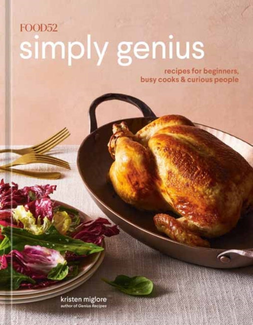 Food 52 Simply Genius Recipes For Beginners Busy Cooks & Curious People