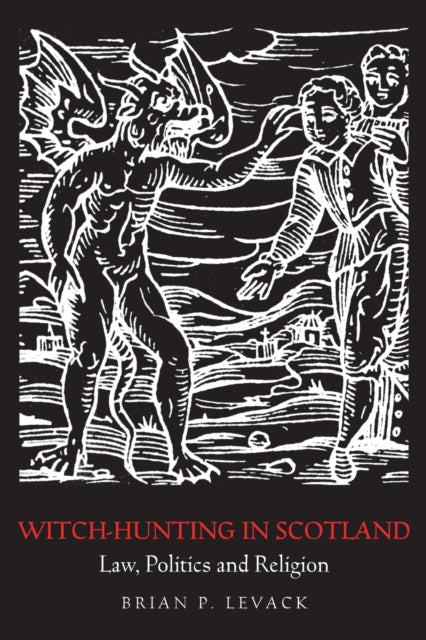 Levack Brian P. (University Of Texas Usa) - Witch - Hunting In Scotland Law Politics And Religion - Paperback