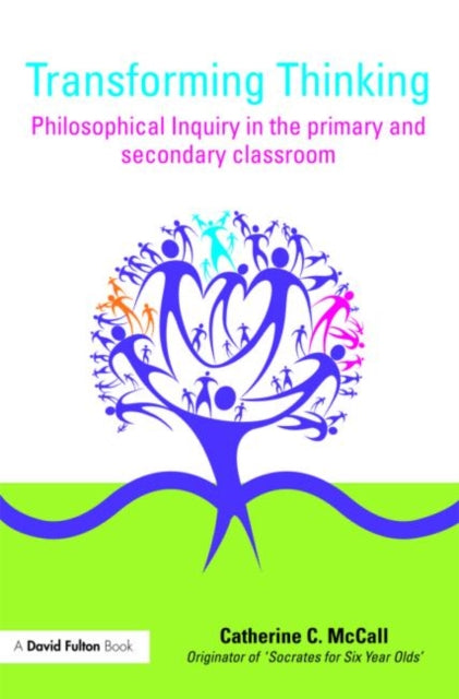 Mccall Catherine C. (University Of Strathclyde Uk) - Transforming Thinking Philosophical Inquiry In The Primary And Secondary Classroom - Paperback