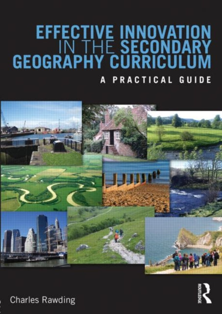 Rawding Charles - Effective Innovation In The Secondary Geography Curriculum A Practical Guide - Paperback